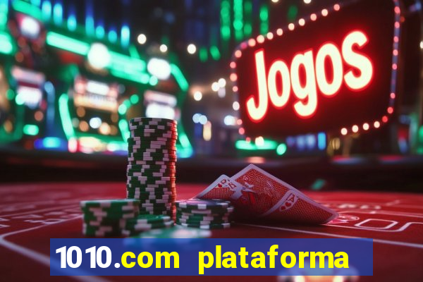 1010.com plataforma de jogos